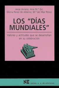 Los Dias Mundiales: Valores y actitudes que se desarrollan en su celebracion [Jul 09, 2002] Arranz Fernandez, Jesus