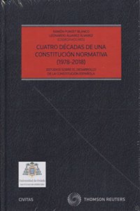 Cuatro decadas de una Constitucion normativa (1978-2018): Estudios sobre el desarrollo de la Constitucion Espanola.