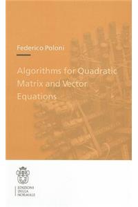 Algorithms for Quadratic Matrix and Vector Equations