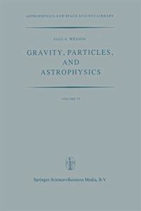 Gravity, Particles, and Astrophysics