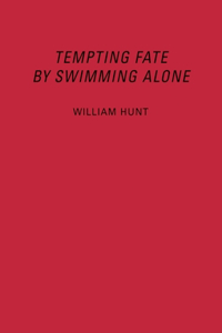 William Hunt: Tempting Fate by Swimming Alone