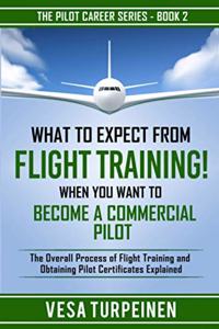 What to Expect from Flight Training! When You Want to Become a Commercial Pilot