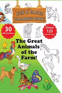 The Great Animals of the Farm! - Fun & Facts Coloring Book