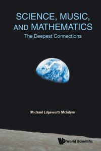 Science, Music, and Mathematics: The Deepest Connections