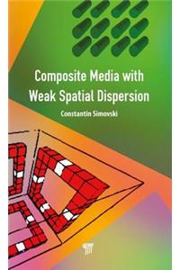 Composite Media with Weak Spatial Dispersion