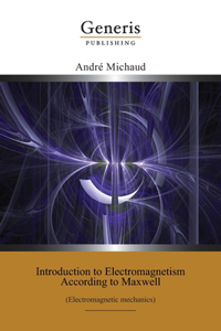 Introduction to Electromagnetism According to Maxwell