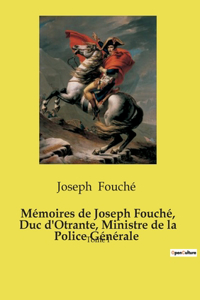 Mémoires de Joseph Fouché, Duc d'Otrante, Ministre de la Police Générale