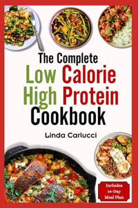 Complete Low Calorie High Protein Cookbook