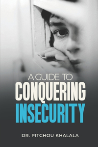 Guide to Conquering Insecurity