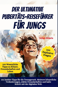 Der ultimative Pubertäts-Reiseführer für Jungs