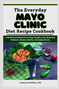 Everyday Mayo Clinic Diet Recipe Cookbook