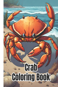 Crab Coloring Book: Beautiful Underwater Ocean Animals Coloring Book / Crab Design Coloring Pages For Kids, Teens, Girls, Boys and Adults