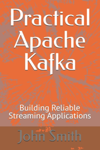 Practical Apache Kafka