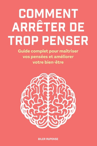 Comment arrêter de trop penser