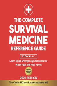 The Complete Survival Medicine Reference Guide