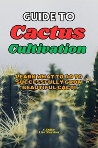 Guide to Cactus Cultivation
