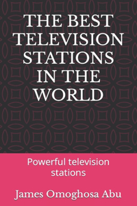 The Best Television Stations in the World
