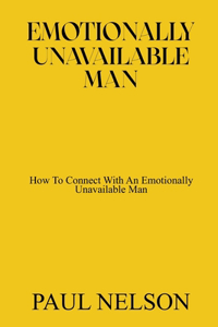 Emotionally Unavailable Man