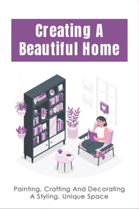 Creating A Beautiful Home