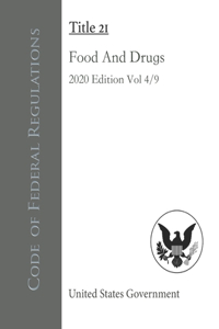 Code of Federal Regulations Title 21 Food And Drugs 2020 Edition Volume 4/9