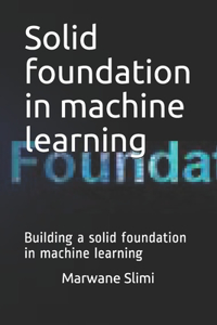 Solid foundation in machine learning