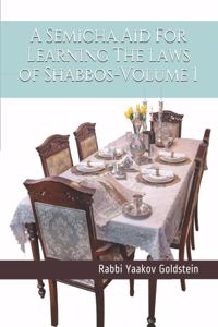 Semicha Aid For Learning The laws of Shabbos-Volume 1