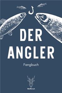 Der Angler - Fangbuch: A5 Fangbuch - Fang Logbuch - Angler Notizbuch - Angelerfolge - Angel Fangbuch - Weißhirsch - Geschenk für Angler, Fischer, Anglerinnen, Kinder, Männ