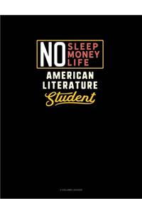 No Sleep. No Money. No Life. American Literature Student