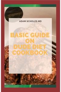 Basic Guide to Dude Diet Cookbook