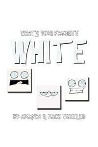 What's Your Favorite White