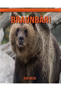 Braunbär! Ein pädagogisches Kinderbuch über Braunbär mit lustigen Fakten