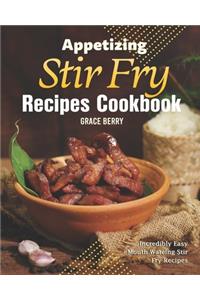 Appetizing Stir Fry Recipes Cookbook
