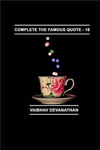 Complete The Famous Quote - 18