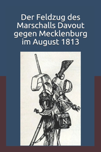 Der Feldzug des Marschalls Davout gegen Mecklenburg im August 1813