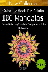 Coloring Book for Adults: 100 Mandalas: Stress Relieving Mandala Designs for Adults Relaxation