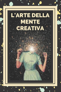 L'Arte Della Mente Creativa