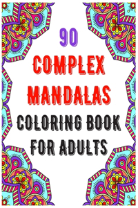 90 Complex Mandalas Coloring Book For Adults