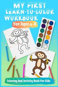 My First Learn-To-Color Workbook For Ages 4-8