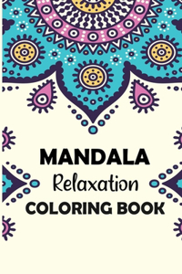 Mandala Relaxation Coloring book: Coloring Book with Fun, Easy, Relaxing Mandalas for kids, adults, and Beginners