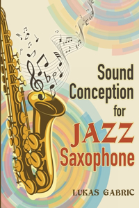 Sound Conception For Jazz Saxophone