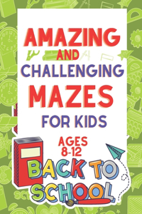 Amazing and Challenging Mazes for Kids Ages 8-12