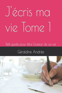 J'écris ma vie Tome 1