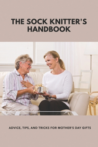 The Sock Knitter's Handbook
