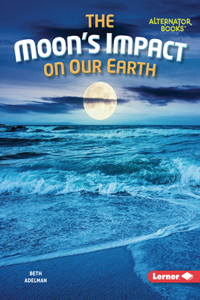 Moon's Impact on Our Earth