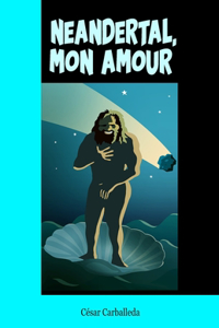 Neandertal, mon amour