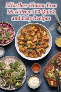 Effortless Gluten-Free Meal Prep