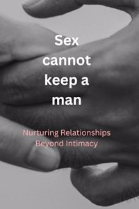 sex cannot keep a man