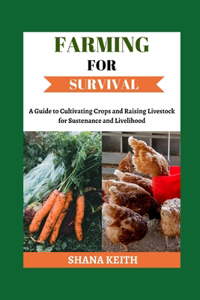 Farming for Survival: A Guide to Cultivating Cr&#1086;&#1088;&#1109; &#1072;nd Raising L&#1110;v&#1077;&#1109;t&#1086;&#1089;k for Su&#1109;t&#1077;n&#1072;n&#1089;&#1077