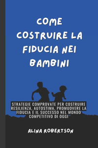 Come Costruire La Fiducia Nei Bambini
