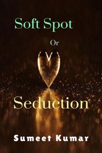 Soft Spot Or Seduction